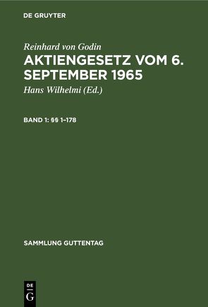 Reinhard von Godin: Aktiengesetz vom 6. September 1965 / §§ 1–178 von Wilhelmi,  Hans, Wilhelmi,  Sylvester
