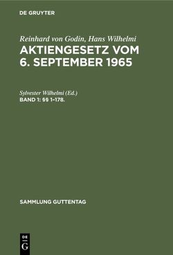 Reinhard von Godin; Hans Wilhelmi: Aktiengesetz vom 6. September 1965 / §§ 1–178. §§ 179–410 von Wilhelmi,  Sylvester