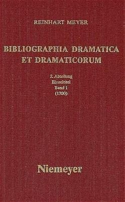 Reinhart Meyer: Bibliographia Dramatica et Dramaticorum. Einzelbände 1700-1800 / 1700 von Meyer,  Reinhart
