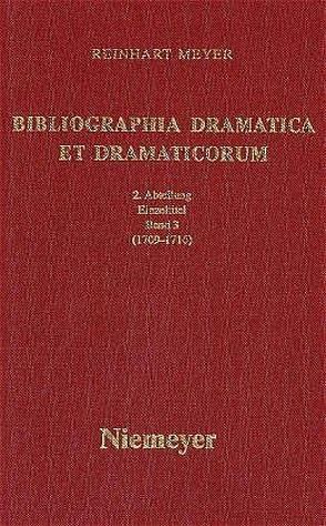 Reinhart Meyer: Bibliographia Dramatica et Dramaticorum. Einzelbände 1700-1800 / 1709-1716 von Meyer,  Reinhart