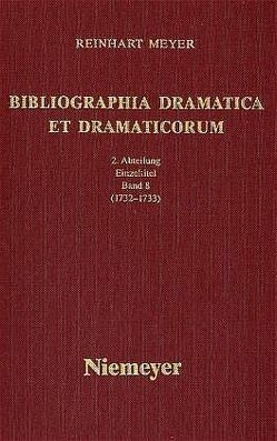 Reinhart Meyer: Bibliographia Dramatica et Dramaticorum. Einzelbände 1700-1800 / 1732-1733 von Meyer,  Reinhart