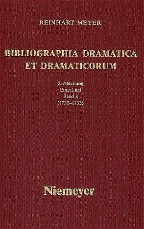 Reinhart Meyer: Bibliographia Dramatica et Dramaticorum. Einzelbände 1700-1800 / 1732-1733 von Meyer,  Reinhart