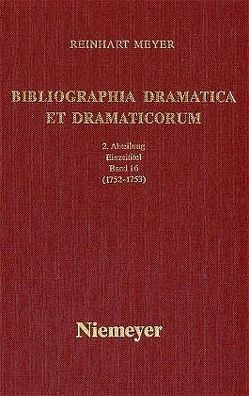 Reinhart Meyer: Bibliographia Dramatica et Dramaticorum. Einzelbände 1700-1800 / 1752-1753 von Meyer,  Reinhart