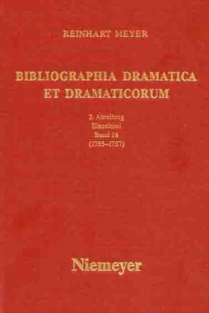 Reinhart Meyer: Bibliographia Dramatica et Dramaticorum. Einzelbände 1700-1800 / 1755-1757 von Meyer,  Reinhart