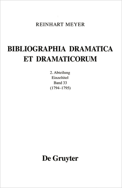 Reinhart Meyer: Bibliographia Dramatica et Dramaticorum. Einzelbände 1700-1800 / 1794 – 1795 von Meyer,  Reinhart