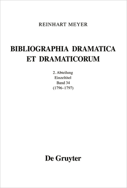 Reinhart Meyer: Bibliographia Dramatica et Dramaticorum. Einzelbände 1700-1800 / 1796 – 1797 von Meyer,  Reinhart