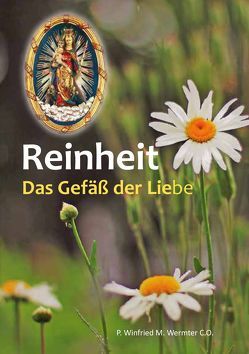 Reinheit – Das Gefäß der Liebe von Wermter C.O.,  P. Winfried M.