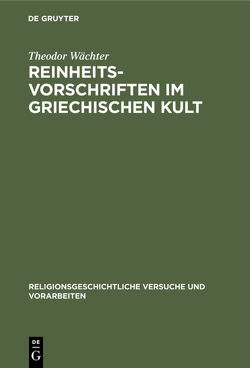 Reinheitsvorschriften im griechischen Kult von Wächter,  Theodor