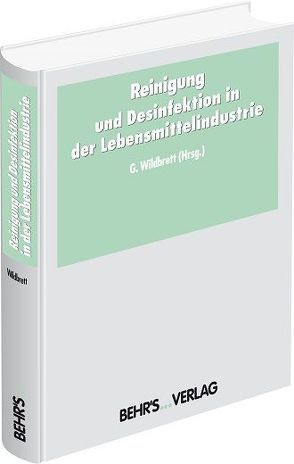 Reinigung und Desinfektion in der Lebensmittelindustrie von Wildbrett,  Prof. Dr. Gerhard