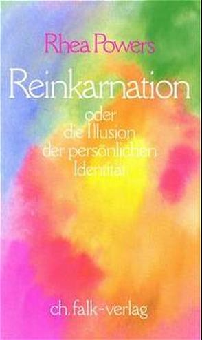 Reinkarnation. Oder die Illusion der persönlichen Identität von Powers,  Rhea, Sautter,  Christiane