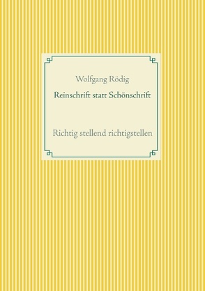 Reinschrift statt Schönschrift von Rödig,  Wolfgang