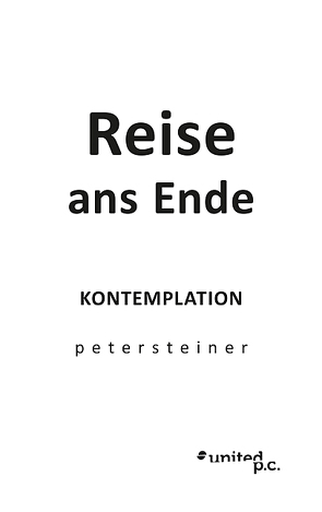 Reise ans Ende von Steiner,  Peter