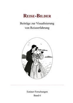 Reise-Bilder : Beiträge zur Visualisierung von Reiseerfahrung. von Luber,  Susanne