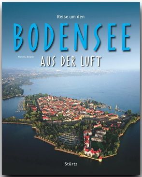 Reise durch Bodensee aus der Luft von Bogner,  Franz X.