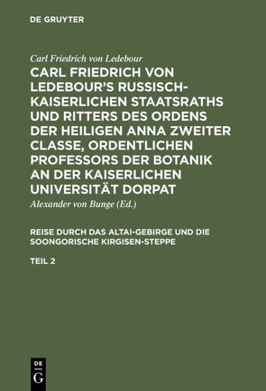 Carl Friedrich von Ledebour’s Russisch-Kaiserlichen Staatsraths und… / Carl Friedrich von Ledebour’s Russisch-Kaiserlichen Staatsraths und…. Teil 2 von Bunge,  Alexander von, Ledebour,  Carl Friedrich