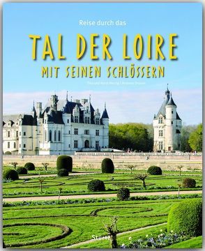 Reise durch das Tal der Loire mit seinen Schlössern von Drouve,  Andreas, Herzig,  Tina und Horst