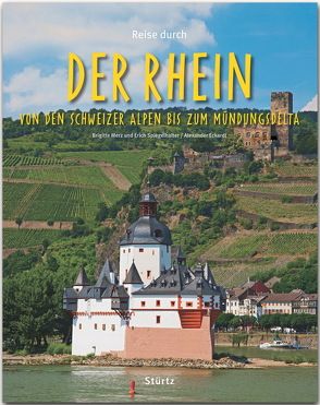 Reise durch… Der Rhein – Von den Schweizer Alpen bis zum Mündungsdelta von Eckardt,  Alexander, Merz,  Brigitte, Spiegelhalter,  Erich