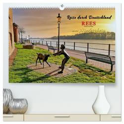 Reise durch Deutschland – Rees am Niederrhein (hochwertiger Premium Wandkalender 2024 DIN A2 quer), Kunstdruck in Hochglanz von Roder,  Peter