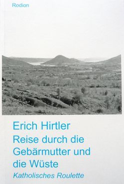 Reise durch die Gebärmutter und die Wüste von Hirtler,  Erich