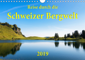 Reise durch die Schweizer Bergwelt 2019 (Wandkalender 2019 DIN A4 quer) von Wetter,  Lukas