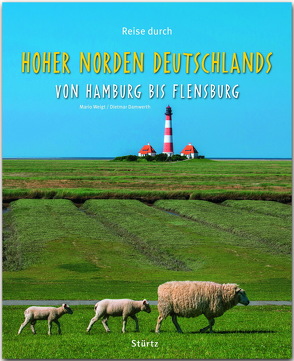 Reise durch Hoher Norden Deutschlands – Von Hamburg bis Flensburg von Damwerth,  Dietmar, Weigt,  Mario