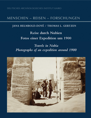Reise durch Nubien – Fotos einer Expedition um 1900 von Gertzen,  Thomas L., Helmbold-Doyé,  Jana