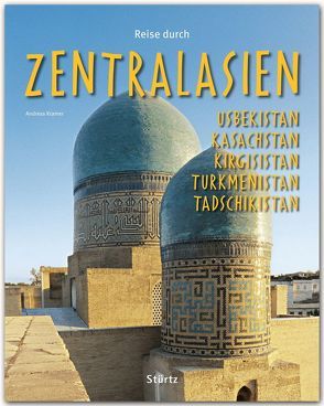 Reise durch Zentralasien – Usbekistan, Kasachstan, Kirgisistan, Turkmenistan von Krämer,  Andreas