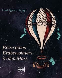 Reise eines Erdbewohners in den Mars von Geiger,  Carl Ignaz