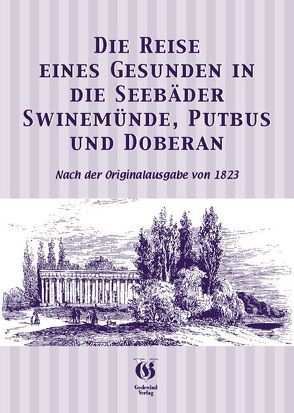 Reise eines Gesunden in die Seebäder Swinemünde, Putbus und Doberan von Herbst,  Carola