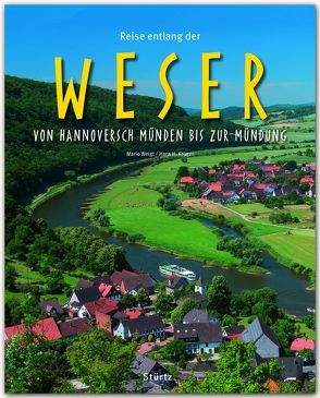 Reise entlang der Weser – Von Hannoversch Münden bis zur Mündung von Krüger,  Hans H, Weigt,  Mario