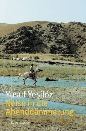 Reise in die Abenddämmerung von Yesilöz,  Yusuf