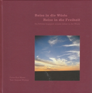 Reise in die Wüste – Reise in die Freiheit von Widmer Nicolet,  Samuel