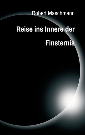 Reise ins Innere der Finsternis von Maschmann,  Robert