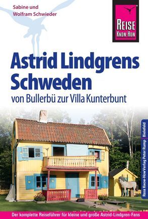 Reise Know-How Astrid Lindgrens Schweden von Bullerbü zur Villa Kunterbunt von Schwieder,  Sabine, Schwieder,  Wolfram