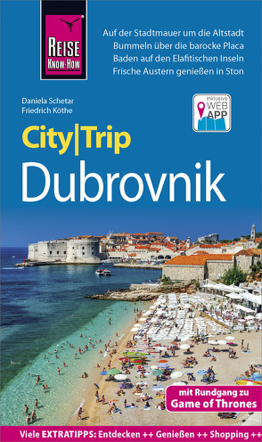 Reise Know-How CityTrip Dubrovnik (mit Rundgang zu Game of Thrones) von Köthe,  Friedrich, Schetar,  Daniela