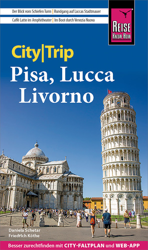 Reise Know-How CityTrip Pisa, Lucca, Livorno von Köthe,  Friedrich, Schetar,  Daniela