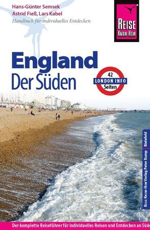 Reise Know-How England – der Süden mit London von Fieß,  Astrid, Kabel,  Lars, Semsek,  Hans Günter