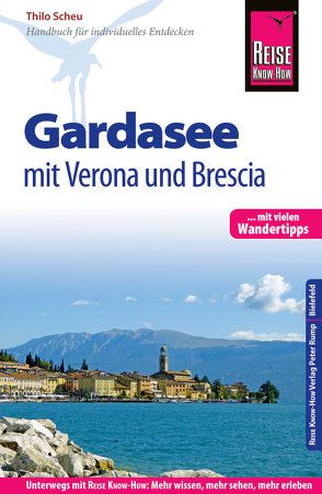 Reise Know-How Reiseführer Gardasee mit Verona und Brescia – Mit vielen Wandertipps – von Scheu,  Thilo