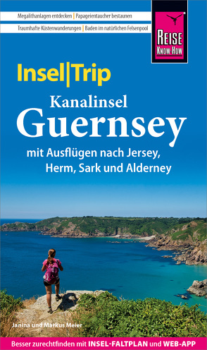 Reise Know-How InselTrip Guernsey mit Ausflug nach Jersey von Meier,  Janina, Meier,  Markus