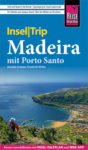 Reise Know-How InselTrip Madeira (mit Porto Santo) von Köthe,  Friedrich, Schetar,  Daniela