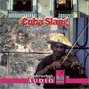 Reise Know-How Kauderwelsch AUDIO Cuba Slang (Audio-CD) von Sobisch,  Jens
