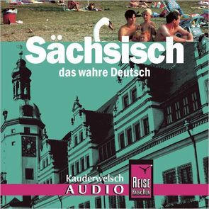 Reise Know-How Kauderwelsch AUDIO Sächsisch (Audio-CD) von Bendixen,  Eva-Maria, Werner,  Klaus