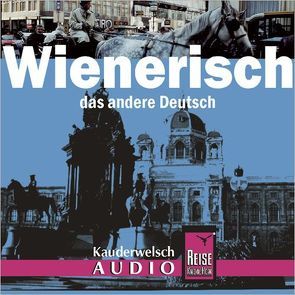 Reise Know-How Kauderwelsch AUDIO Wienerisch (Audio-CD) von Beyerl,  Beppo, Dr. Jatzek,  Gerald, Hirtner,  Klaus