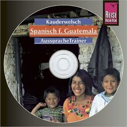 Reise Know-How Kauderwelsch AusspracheTrainer Spanisch für Guatemala (Audio-CD) von Honner,  Barbara
