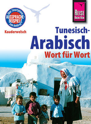 Reise Know-How Kauderwelsch Tunesisch-Arabisch – Wort für Wort: Kauderwelsch-Sprachführer Band 73 von Alaya,  Wahid Ben