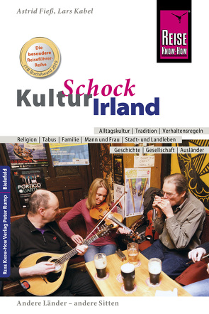 Reise Know-How KulturSchock Irland von Fieß,  Astrid, Kabel,  Lars