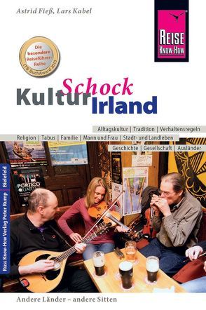 Reise Know-How KulturSchock Irland von Fieß,  Astrid, Kabel,  Lars