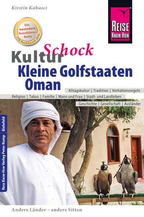 Reise Know-How KulturSchock Kleine Golfstaaten und Oman: Qatar, Bahrain, Oman und Vereinigte Arabische Emirate von Kabasci,  Kirstin