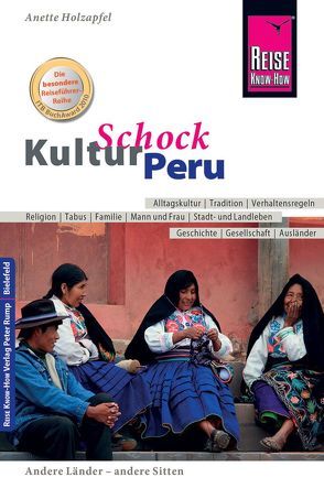 Reise Know-How KulturSchock Peru von Holzapfel,  Anette