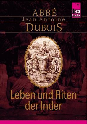 Reise Know-How: Leben und Riten der Inder von Dubois,  Abbé Jean Antoine